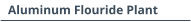 Aluminum Flouride Plant