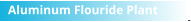 Aluminum Flouride Plant